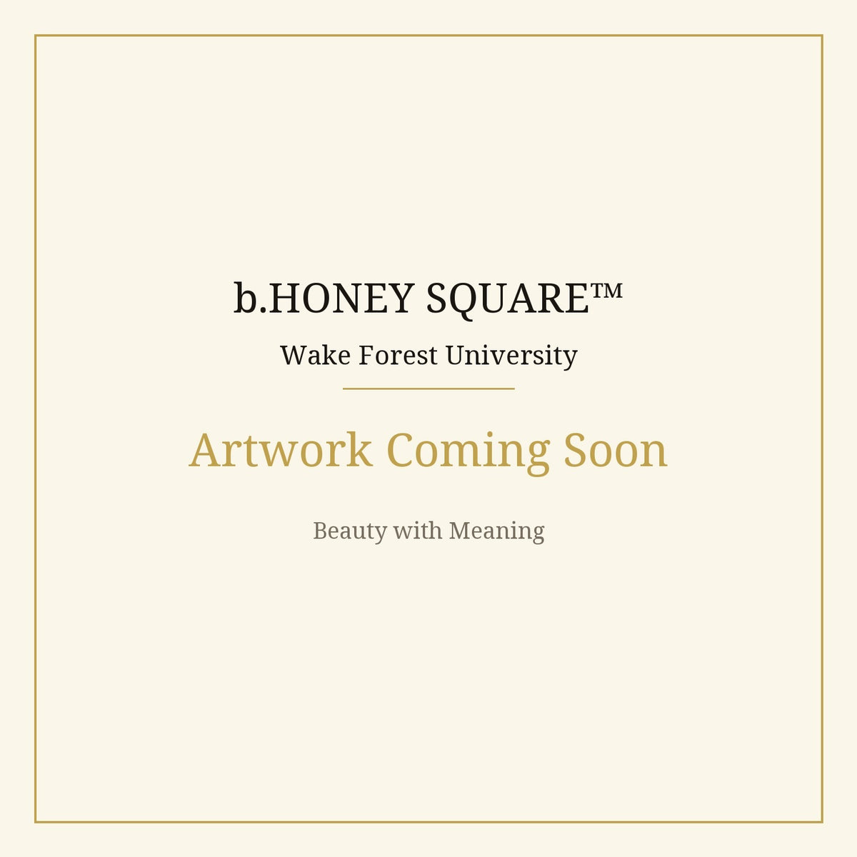 b.Honey Square: Wake Forest University — Artwork Coming Soon